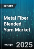 Metal Fiber Blended Yarn Market by End Use Industry (Aerospace, Automotive, Electronics), Material Type (Aluminum, Copper, Stainless Steel), Yarn Type, Blending Ratio, Yarn Count, Manufacturing Process, Distribution Channel - Global Forecast 2025-2030- Product Image