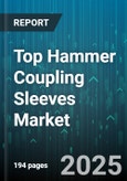 Top Hammer Coupling Sleeves Market by End Use Industry (Construction, Mining, Oil & Gas), Product Type (Hydraulic Hammer Coupling Sleeves, Pneumatic Hammer Coupling Sleeves), Application, Distribution Channel, Material, Size - Global Forecast 2025-2030- Product Image