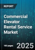 Commercial Elevator Rental Service Market - Global Forecast 2025-2030- Product Image