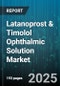 Latanoprost & Timolol Ophthalmic Solution Market by Dosage Strength (0.005% Latanoprost 0.5% Timolol, 0.01% Latanoprost 0.5% Timolol), Indication (Glaucoma, Ocular Hypertension), Formulation, Brand Type, Patient Type, End User, Distribution Channel - Global Forecast 2025-2030 - Product Thumbnail Image