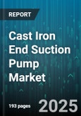 Cast Iron End Suction Pump Market by Application (Agriculture & Irrigation, Chemicals, Food & Beverage), End User Industry (Agricultural Sector, Chemical & Petrochemical, Commercial Buildings), Flow Rate, Head, Power Source, Seal Type - Global Forecast 2025-2030- Product Image