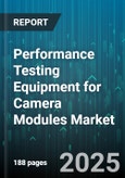 Performance Testing Equipment for Camera Modules Market by Equipment Type (Electrical, Environmental, Mechanical), Test Parameter (Color Accuracy, Dynamic Range, Focus), Application, Technology, Module Type, Sensor Type, Deployment - Global Forecast 2025-2030- Product Image