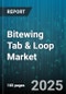 Bitewing Tab & Loop Market by Product Type (Loop, Tab), End User (Academic Institutions, Ambulatory Surgical Centers, Dental Clinics), Distribution Channel, Material, Application, Age Group - Global Forecast 2025-2030 - Product Thumbnail Image