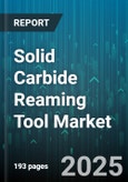 Solid Carbide Reaming Tool Market by End User Industry (Aerospace, Automotive, General Engineering), Application (Blind Hole, Through Hole), Distribution Channel, Tool Type, Coating Type, Shank Type, Diameter Range - Global Forecast 2025-2030- Product Image