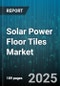 Solar Power Floor Tiles Market by Application (Commercial, Industrial, Infrastructure), Photovoltaic Cell Type (Monocrystalline, Polycrystalline, Thin Film), Installation Type, Power Output, End User Industry, Distribution Channel - Global Forecast 2025-2030 - Product Image