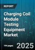 Charging Coil Module Testing Equipment Market by Application (Aerospace, Automotive, Consumer Electronics), Technique (Eddy Current, Magnetic Flux, Ultrasonic), Coil Type, End User, Testing Mode, Frequency - Global Forecast 2025-2030- Product Image