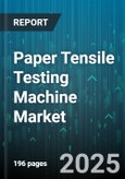 Paper Tensile Testing Machine Market by Product Type (Desktop, Digital, Floor Standing), Application (Construction, Packaging, Printing), End User, Technology, Sales Channel, Capacity - Global Forecast 2025-2030- Product Image