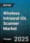 Wireless Intraoral IOL Scanner Market by Application (Endodontics, Implantology, Orthodontics), End User (Dental Clinics, Diagnostic Centers, Hospitals), Connectivity Type, Distribution Channel - Global Forecast 2025-2030 - Product Image