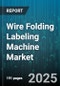 Wire Folding Labeling Machine Market by Application Industry (Automotive & Electronics, Cosmetics & Personal Care, Food & Beverage), Machine Type (Fully Automatic, Semi-Automatic), Label Material, Operation Mode, Speed, Distribution Channel - Global Forecast 2025-2030 - Product Image