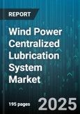 Wind Power Centralized Lubrication System Market by Lubrication Type (Grease-Based, Oil-Based), Turbine Type (Offshore, Onshore), Component, Industry Application, Sales Channel - Global Forecast 2025-2030- Product Image