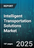Intelligent Transportation Solutions Market by Solution (Connected Vehicle Solutions, Incident Detection and Response Systems, Public Transportation Solutions), Component (Hardware, Services, Software), Application, End User, Deployment Mode - Global Forecast 2025-2030- Product Image