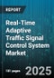Real-Time Adaptive Traffic Signal Control System Market by Component (Hardware, Services, Software), Application (Corridor-Level, Intersection-Level, Network-Level), Deployment Type, Communication Technology, End Users - Global Forecast 2025-2030 - Product Image