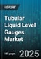 Tubular Liquid Level Gauges Market by End User Industry (Chemical, Food & Beverage, Oil & Gas), Type (Differential Pressure, Electronic, Magnetic Indication), Material, Mounting, Pressure Range - Global Forecast 2025-2030 - Product Thumbnail Image