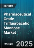 Pharmaceutical Grade Trifluoroacetic Mannose Market by Application (Analytical Reagent, Biochemical Research, Peptide Synthesis), End User (Academic Laboratories, Biotechnology Companies, Contract Research Organizations), Distribution Channel - Global Forecast 2025-2030- Product Image