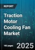 Traction Motor Cooling Fan Market by End Use (Aftermarket, Oem), Technology (Air Cooling, Liquid Cooling), Type, Application, Power Rating - Global Forecast 2025-2030- Product Image
