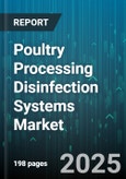 Poultry Processing Disinfection Systems Market - Global Forecast 2025-2030- Product Image