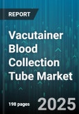 Vacutainer Blood Collection Tube Market by Product Type (Glass, Plastic), Blood Collection System (Butterfly, Syringe, Vacuum Tube), Additive, Application, End User, Volume - Global Forecast 2025-2030- Product Image