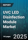 UVC LED Disinfection Module Market by Application (Air Purification, Food and Beverage, Surface Disinfection), End User (Commercial, Healthcare, Industrial), Product Type, Distribution Channel - Global Forecast 2025-2030- Product Image