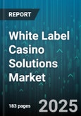 White Label Casino Solutions Market by Game Type (Bingo, Live Casino, Poker), Device Type (Desktop, Mobile, Tablet), Payment Method, Deployment, Operator Type - Global Forecast 2025-2030- Product Image