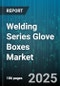 Welding Series Glove Boxes Market by End User (Chemical Industry, Pharmaceutical Industry, Research Institute), Product (Foldable Glove Box, Portable Glove Box, Stationary Glove Box), Distribution Channel, Material, Pressure Control, Application - Global Forecast 2025-2030 - Product Thumbnail Image