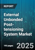 External Unbonded Post-tensioning System Market by Product Type (Carbon Steel Strand, High-Strength Bar), Application (Bridge, Building, Dam), End Use, Construction Type, Channel - Global Forecast 2025-2030- Product Image