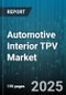 Automotive Interior TPV Market by Application (Floor Mats, Seals & Gaskets, Soft Trim Components), Vehicle Type (Commercial Vehicles, Passenger Cars), Sales Channel, Processing Technology - Global Forecast 2025-2030 - Product Thumbnail Image