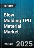 Blow Molding TPU Material Market by End Use Industry (Automotive, Consumer Goods, Industrial), Product Type (Ester-Based Tpu, Ether-Based Tpu), Process Type, Product Form, Hardness Range, Distribution Channel - Global Forecast 2025-2030- Product Image