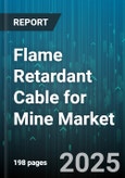 Flame Retardant Cable for Mine Market by Product Type, Conductor Material, Insulation Material, Voltage Rating, Installation Environment - Global Forecast 2025-2030- Product Image