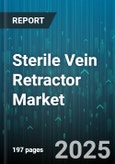Sterile Vein Retractor Market - Global Forecast 2025-2030- Product Image