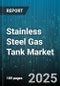 Stainless Steel Gas Tank Market by End Use Industry (Automotive, Chemical Processing, Oil & Gas), Type (Seamless, Welded), Material Grade, Capacity, Pressure Rating, Fabrication Method - Global Forecast 2025-2030 - Product Thumbnail Image