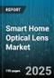 Smart Home Optical Lens Market by Product Type (Fixed Lens, Varifocal Lens, Zoom Lens), Application (Indoor, Outdoor), End User, Resolution, Technology - Global Forecast 2025-2030 - Product Thumbnail Image