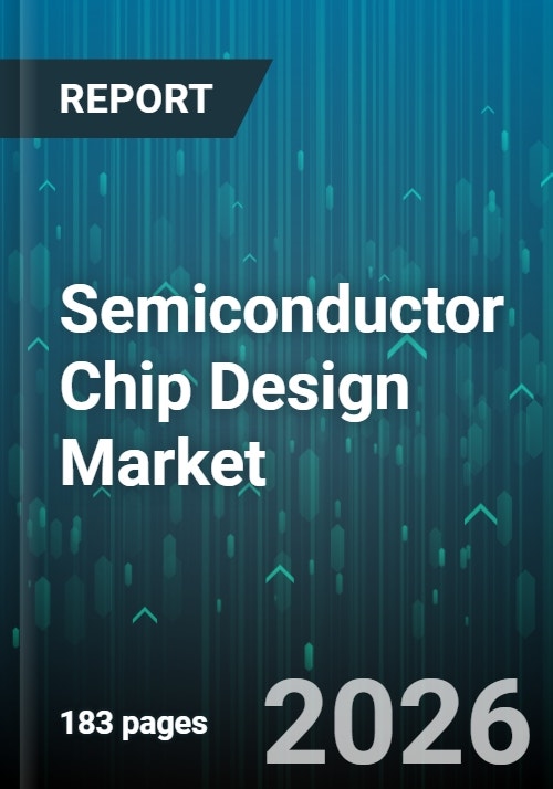 Semiconductor Chip Design Market - Global Forecast 2026-2032