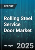 Rolling Steel Service Door Market by End Use (Commercial, Industrial, Institutional), Door Type (Fire Rated, High Speed, Insulated), Distribution Channel, Operation, Material, Application - Global Forecast 2025-2030- Product Image
