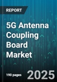 5G Antenna Coupling Board Market by Frequency Band (MmWave, Sub-6GHz), Application (Macro Cell, Pico Cell, Small Cell), Deployment, Connector Type, End-User Industry - Global Forecast 2025-2030- Product Image