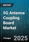 5G Antenna Coupling Board Market by Frequency Band (MmWave, Sub-6GHz), Application (Macro Cell, Pico Cell, Small Cell), Deployment, Connector Type, End-User Industry - Global Forecast 2025-2030 - Product Thumbnail Image