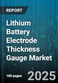 Lithium Battery Electrode Thickness Gauge Market by End User (Automotive, Consumer Electronics, Energy Storage), Technology (Contact, Noncontact), Electrode Type, Thickness Range, Distribution Channel - Global Forecast 2025-2030- Product Image