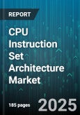 CPU Instruction Set Architecture Market by X86 (Desktop, Embedded, Laptop), Arm (Automotive, Embedded, Infrastructure), Risc-V, Power, Mips - Global Forecast 2025-2030- Product Image