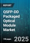 QSFP-DD Packaged Optical Module Market by Data Rate (100G, 200G, 400G), Transmission Distance (Future Options, Long Reach, Medium Reach), Connector Type, Application, End User - Global Forecast 2025-2030 - Product Thumbnail Image