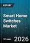 Smart Home Switches Market - Global Forecast 2026-2032 - Product Thumbnail Image