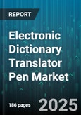 Electronic Dictionary Translator Pen Market - Global Forecast 2025-2030- Product Image