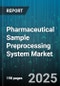 Pharmaceutical Sample Preprocessing System Market by End User (Academic Research Institutes, Contract Research Organizations, Diagnostic Laboratories), Product Type (Consumables, Instruments), Application, Technology, Automation Level - Global Forecast 2025-2030 - Product Image