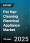 Pet Hair Cleaning Electrical Appliance Market by Product Type (Canister Vacuum, Handheld Vacuum, Robot Vacuum), Operation Mode (Corded, Cordless), Distribution Channel, End User - Global Forecast 2025-2030 - Product Thumbnail Image