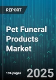 Pet Funeral Products Market by Service Type (Burial, Cremation, Memorial), Product Type (Caskets, Jewelry, Memorial Stones), Animal Type, Distribution Channel, Price Tier - Global Forecast 2025-2030- Product Image