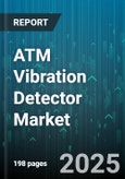 ATM Vibration Detector Market by Technology (Accelerometer, Mems, Piezoelectric), Installation Type (Oem, Retrofit), End User, Sales Channel, Application - Global Forecast 2025-2030- Product Image