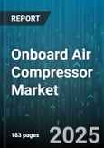 Onboard Air Compressor Market by Vehicle Type, Technology, Application, Drive Type, Lubrication Type, Cooling Type - Global Forecast 2025-2030- Product Image