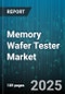 Memory Wafer Tester Market - Global Forecast to 2030 - Product Image