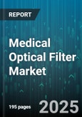 Medical Optical Filter Market - Global Forecast 2025-2030- Product Image