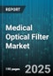 Medical Optical Filter Market by Filter Type (Bandpass Filters, Color Filters, Dichroic Filters), Material (Glass Optical Filters, Plastic Filters, Polymer Based Filters), Application, End User - Global Forecast 2025-2030 - Product Thumbnail Image