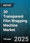 3D Transparent Film Wrapping Machine Market by End-Use Industry (Automotive, Consumer Goods, Electronics), Packaging Type (Bundle, Carton, Pallet), Film Material, Machine Type, Automation Level, Power Source - Global Forecast 2025-2030 - Product Image