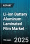 Li-ion Battery Aluminum Laminated Film Market by Film Structure (Three Layer, Two Layer), Application (Consumer Electronics, Electric Vehicle, Energy Storage System), Cathode Material, Thickness Range, Substrate Type, Coating Process, Adhesive Type - Global Forecast 2025-2030 - Product Image